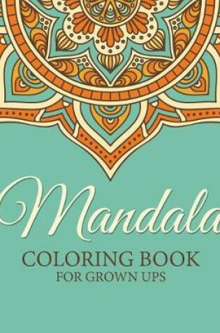 Cover of Mandala Coloring Book for Grown Ups