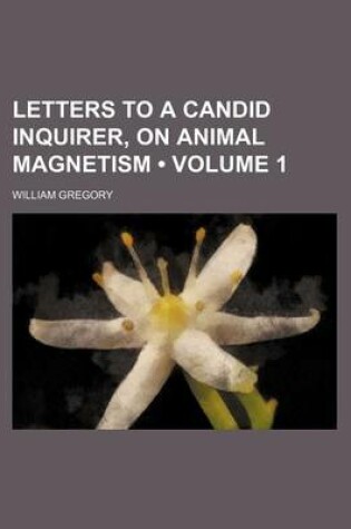 Cover of Letters to a Candid Inquirer, on Animal Magnetism (Volume 1)