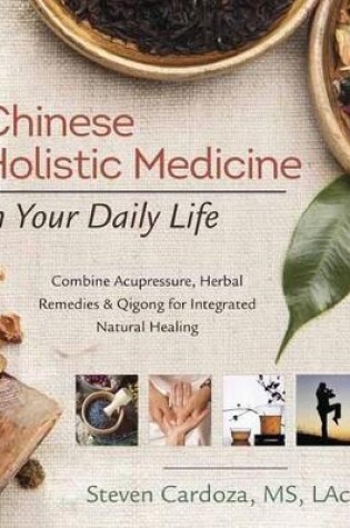 Cover of Chinese Holistic Medicine in Your Daily Life