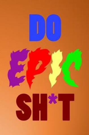 Cover of Do Epic Sh*t