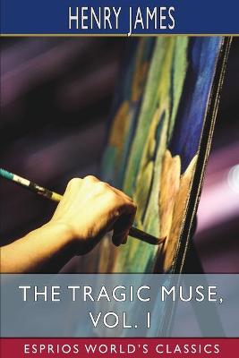 Book cover for The Tragic Muse, Vol. I (Esprios Classics)