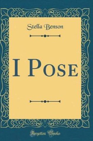 Cover of I Pose (Classic Reprint)