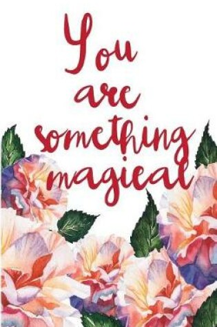 Cover of You are something magical