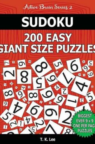 Cover of Sudoku 200 Easy Giant Size Puzzles To Keep Your Brain Active For Hours