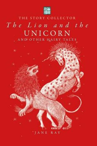 Cover of The Lion and the Unicorn and Other Hairy Tales