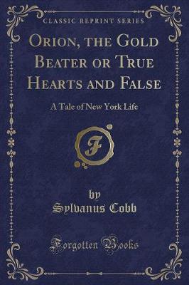 Book cover for Orion, the Gold Beater or True Hearts and False