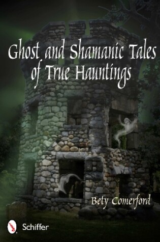 Cover of Ght and Shamanic Tales of True Hauntings