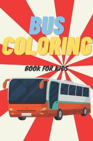 Cover of Bus Coloring Book For Kids