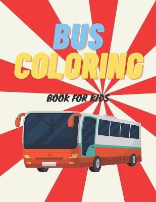 Book cover for Bus Coloring Book For Kids