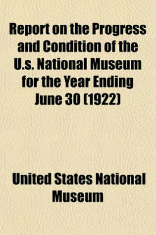 Cover of Report on the Progress and Condition of the U.S. National Museum for the Year Ending June 30 (1922)