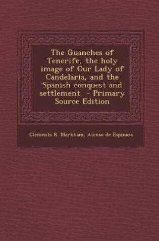 Cover of The Guanches of Tenerife, the Holy Image of Our Lady of Candelaria, and the Spanish Conquest and Settlement