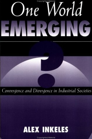 Cover of One World Emerging? Convergence And Divergence In Industrial Societies