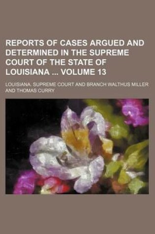 Cover of Reports of Cases Argued and Determined in the Supreme Court of the State of Louisiana Volume 13