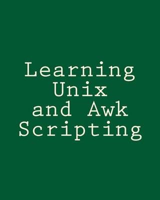 Cover of Learning Unix and Awk Scripting