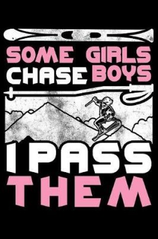 Cover of Some Girls Chase Boys I Pass Them