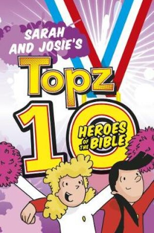 Cover of Sarah and Josie's Topz 10 Heroes of the Bible