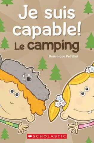 Cover of Je Suis Capable! Le Camping