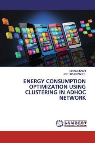 Cover of Energy Consumption Optimization Using Clustering in Adhoc Network