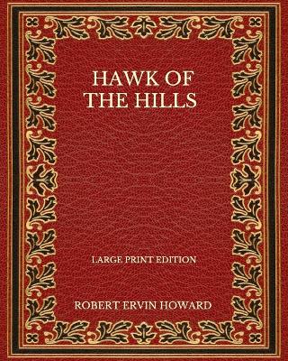 Book cover for Hawk Of The Hills - Large Print Edition