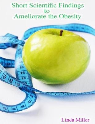 Book cover for Short Scientific Findings to Ameliorate the Obesity