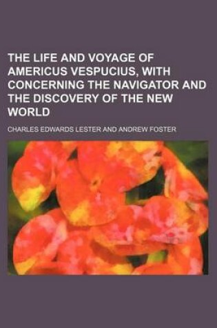 Cover of The Life and Voyage of Americus Vespucius, with Concerning the Navigator and the Discovery of the New World