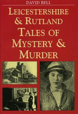 Book cover for Leicestershire and Rutland Tales of Mystery and Murder