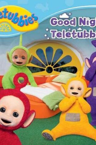 Cover of Good Night, Teletubbies
