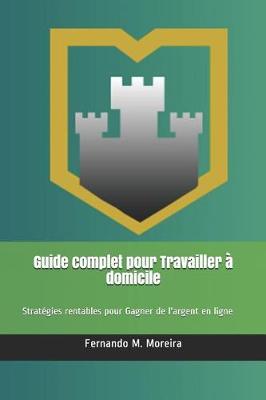 Book cover for Guide complet pour Travailler a domicile