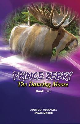 Book cover for Prince Zebry the Dancing Moose