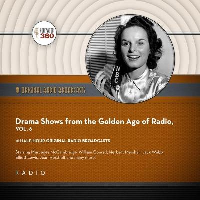 Book cover for Drama Shows from the Golden Age of Radio, Vol. 6