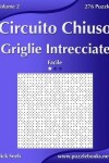 Book cover for Circuito Chiuso Griglie Intrecciate - Facile - Volume 2 - 276 Puzzle