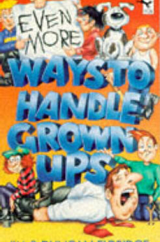 Cover of Even More Ways to Handle Grown-ups