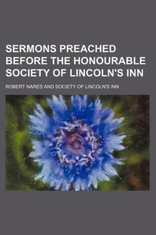 Cover of Sermons Preached Before the Honourable Society of Lincoln's Inn