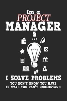 Book cover for I'm a Project Manager I Solve Problems