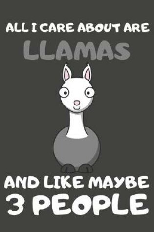 Cover of All I Care About Are Llamas And Like Maybe 3 People