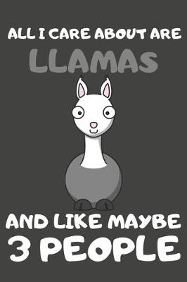 Book cover for All I Care About Are Llamas And Like Maybe 3 People