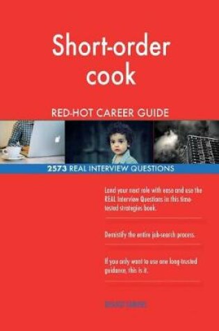 Cover of Short-order cook RED-HOT Career Guide; 2573 REAL Interview Questions