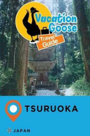 Cover of Vacation Goose Travel Guide Tsuruoka Japan