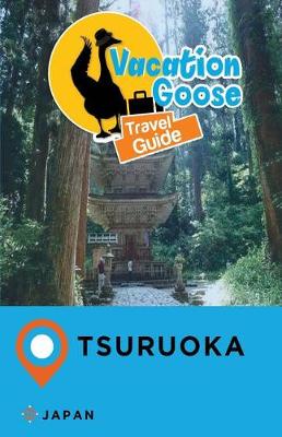 Book cover for Vacation Goose Travel Guide Tsuruoka Japan