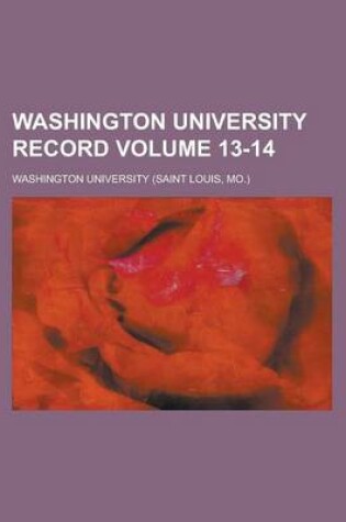 Cover of Washington University Record Volume 13-14