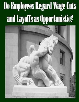 Book cover for Do Employees Regard Wage Cuts and Layoffs as Opportunistic?