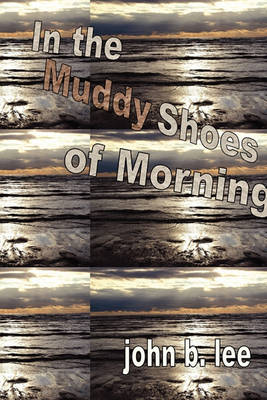 Book cover for In the Muddy Shoes of Morning