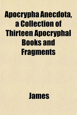 Book cover for Apocrypha Anecdota, a Collection of Thirteen Apocryphal Books and Fragments