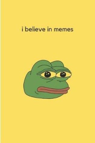 Cover of I Believe in Memes