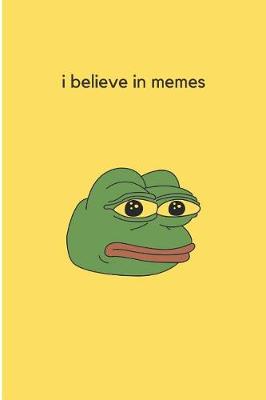 Book cover for I Believe in Memes