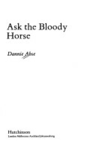 Cover of Ask the Bloody Horse