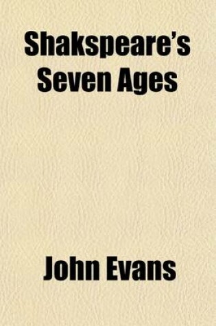 Cover of Shakspeare's Seven Ages; Or, the Progress of Human Life