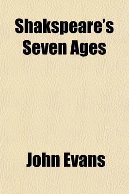 Book cover for Shakspeare's Seven Ages; Or, the Progress of Human Life