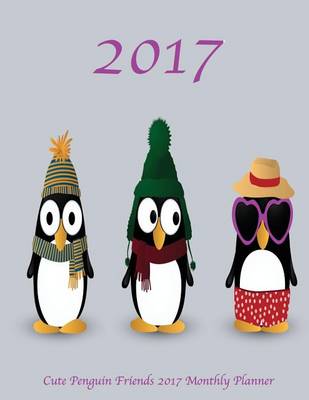 Book cover for Cute Penguin Friends 2017 Monthly Planner