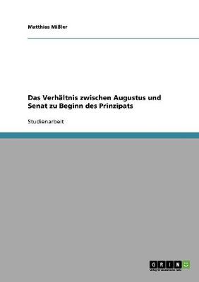 Book cover for Das Verhaltnis zwischen Augustus und Senat zu Beginn des Prinzipats